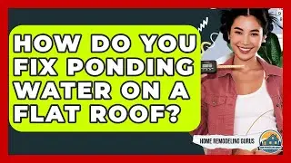 How Do You Fix Ponding Water On A Flat Roof? - Home Remodeling Gurus