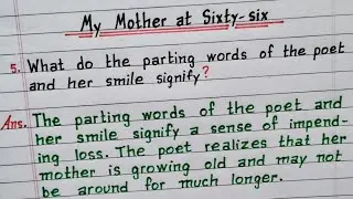 What do the parting words of the poet and her smile signify? | My Mother at Sixty-six | Class 12