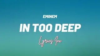 Eminem - In Too Deep (LYRICS) 🎵