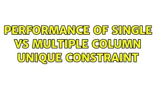 Performance of single vs multiple column unique constraint (2 Solutions!!)