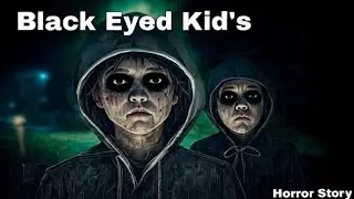 Don&rsquo;t Let Them In | Real Encounters with Black-Eyed Kids (Urban Legend Explained) #horrorstories 