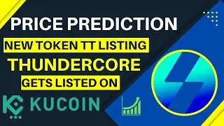 ThunderCore (TT) Gets Listed on KuCoin | ThunderCore TT Coin Price Prediction | New listing coin