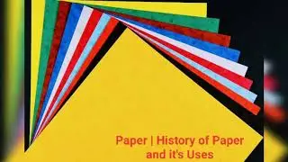 What is paper made up of | What is paper like | History of paper making | Uses of paper