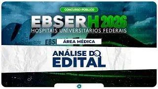 Análise do Edital - Concurso Público Ebserh - Área Médica | Banca FGV