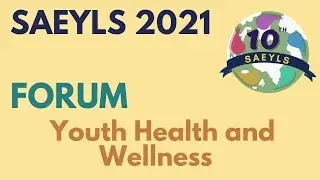 Forum: Youth Health and Wellness  | SAEYLS 2021