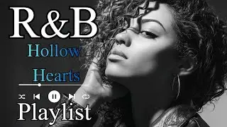 【R&B soul mix】 Hollow Hearts &ndash; Introspective R&B for Lonely Nights and Fading Love