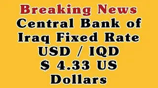 Central Bank of Iraq Fixed Rate USD / IQD $4.33 US Dollars/ Iraqi Dinar Today latest News Iraq RV 🔥