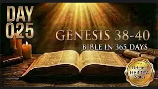 Chronological Bible | Day 25 &mdash; Genesis 38&ndash;40 | Judah & Tamar &bull; Joseph&rsquo;s Integrity &bull; Prison Dreams