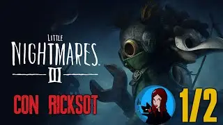 Little Nightmares 3 con Ricksot d&iacute;a 1/2