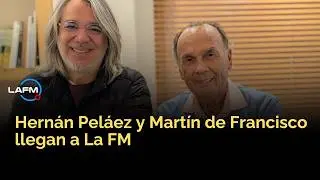 La FM le da la bienvenida a Hern&aacute;n Pel&aacute;ez y Mart&iacute;n de Francisco