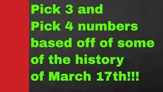 Pick 3 and Pick 4 numbers based on some of the history of March 17th,(reuploaded video)