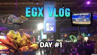 EGX Vlog - Day #1