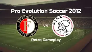 PES 2012 | Feyenoord vs Ajax | Full Retro Match [No Commentary]