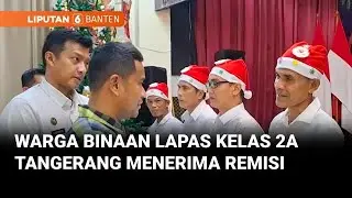 Rayakan Natal, Sebanyak 68 Warga Binaan Lapas Tangerang Mendapat Remisi | Liputan 6 Banten
