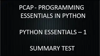 PCAP - PROGRAMMING ESSENTIALS IN PYTHON || PYTHON ESSENTIALS - 1 || SUMMARY TEST ANSWERS || CISCO