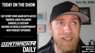 DIRTRACKR Daily 7/7/20 - Cap Henry wins at Wayne County, Chris Madden has a new ride