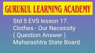 Std 5 EVS lesson 17. Clothes - Our Necessity ( Question Answer ) Maharashtra State Board