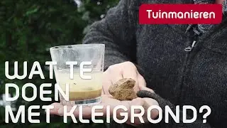 Wat doe je met kleigrond in je tuin?