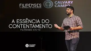 Filipenses 4.10-13 | A ess&ecirc;ncia do contentamento | Diego Bitencourt