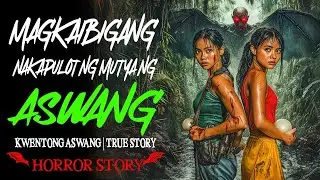 MAGKAIBIGANG NAKAPULOT NG MUTYA NG ASWANG | Kwentong Aswang | True Story