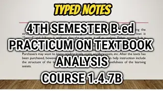 B.ed 4th SEMESTER COURSE 1.4.7B|| TEXTBOOK ANALYSIS || TYPED NOTES