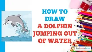 How to Draw a Dolphin Jumping Out of Water: Easy Step by Step Drawing Tutorial for Beginners