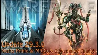 Warframe - Update 29.3.0: Nezha Prime & MR30 & Glassmaker Finale!