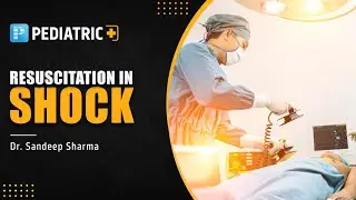 Pediatric advanced life support Resuscitation in Shock by Dr. Sandeep Sharma - PrepLadder [NEET SS]