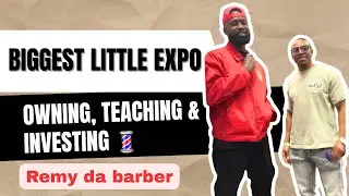 Remy Da Barber | Barbershop Ownership, Teaching & Investing (Biggest Little Expo)