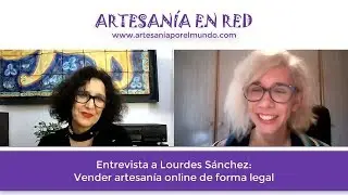 Vender artesan&iacute;a de forma legal - Entrevista Lourdes S&aacute;nchez