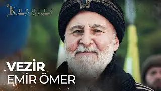 Halife hazretlerinin veziri Emir &Ouml;mer&rsquo;in gelişi...  - Kuruluş Osman