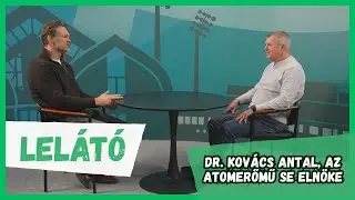 Lelátó – 2025.12.30. – Vendég: Dr. Kovács Antal, az Atomerőmű SE elnöke