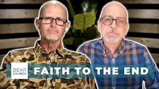 Faith in the Midst of Trial | Dear Church Ep. #343