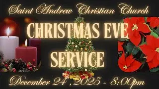 Saint Andrew Christian Church - Christmas Eve Service