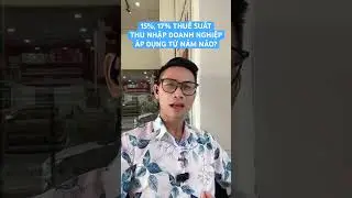 💥15%, 17% thuế suất TNDN &aacute;p dụng từ năm n&agrave;o?  #thuethunhapdoanhnghiep #tramketoan