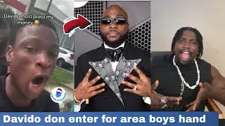 AREA BOYS ATTACK DAVIDO FOR NOT DASHING MONEY AS VDM & HIS LAWYER MOCK BLORD WAN RUN FOR ABUJA 