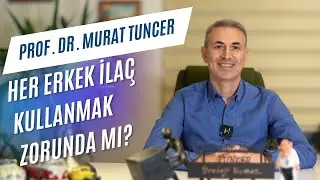 Sertleşme Sorunu Yaşayan Her Erkek  ilaç kullanmalı mı? | Prof. Dr. Murat Tuncer