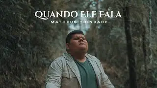 Quando Ele Fala - Matheus Trindade (Clipe Oficial)