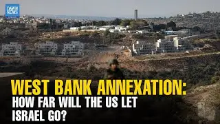 West Bank Annexation Vote | Trump, Vance, Netanyahu | All You Need To Know | Dawn News English