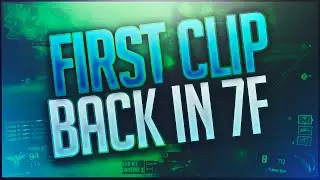 FIRST CLIP BACK IN 7F!