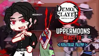 Uppermoons React to Muzan Kibutsuji || Season 3 || KNY