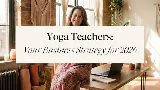Yoga Teachers: Your Business Strategy for 2026