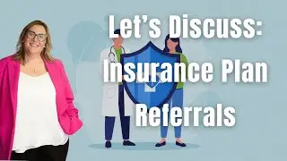 Let's Discuss: Insurance Plan Referrals