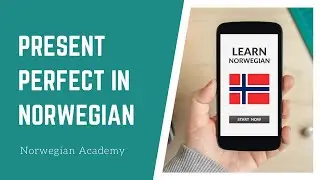 Norwegian lesson for beginners: learn how to use Present Perfect (presens perfektum)