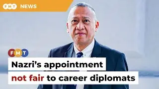 Ex-diplomats criticise Nazri&rsquo;s appointment as US ambassador