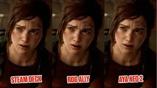 The Last of Us Part 1 - Steam Deck vs ROG Ally vs Aya Neo 2