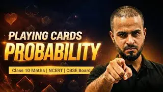 High Scoring Questions of Probability | Playing Cards Based Questions | Class 10 Maths | NCERT