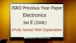 ISRO Previos Year Paper 2008 || Electronics || Set E || Fully Solved With Explanation ||