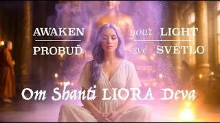 Awaken Your Light ✨ | Om Shanti Liora Deva &ndash; Mantra for Inner Peace