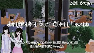 ID Aesthetic Mini Glass House II Sakura School Simulator II 640 Props & Cara menggunakan BPH!!!